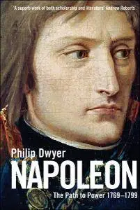 Napoleon: The Path to Power 1769 - 1799 (Volume 1)