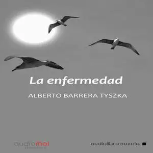 «La enfermedad» by Alberto Barrera Tyszka