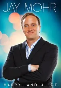 Jay Mohr: Happy. And a Lot. (2015)