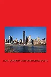 HVAC - Design of Air-conditioning Ducts [Kindle Edition]