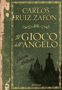 Carlos Ruiz Zafón - Il gioco dell'angelo. Ediz. illustrata