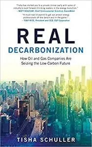 Real Decarbonization: How Oil and Gas Companies Are Seizing the Low-Carbon Future