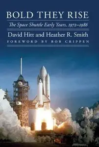 Bold They Rise: The Space Shuttle Early Years, 1972-1986 (repost)