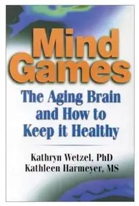 Mind Games: The Aging Brain and How to Keep it Healthy