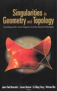 Singularities in Geometry and Topology: Proceedings of the Trieste Singularity (Repost)