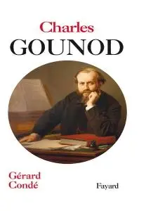 Gérard Condé, "Charles Gounod"