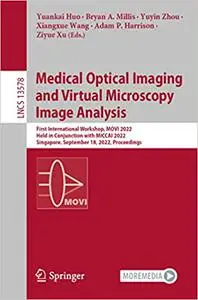 Medical Optical Imaging and Virtual Microscopy Image Analysis: First International Workshop, MOVI 2022, Held in Conjunct