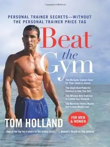Beat The Gym: Personal Trainer Secrets -- Without the Personal Trainer Price Tag (repost)
