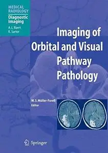 Imaging of Orbital and Visual Pathway Pathology (Medical Radiology   Diagnostic Imaging)