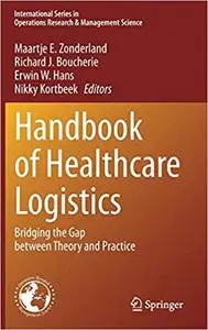 Handbook of Healthcare Logistics: Bridging the Gap between Theory and Practice