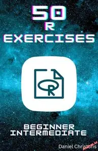 50 R Exercises: A Practical Way to Learn R Programming