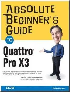 Absolute Beginner's Guide to Quattro Pro X3 (Absolute Beginner's Guide) by Elaine Marmel