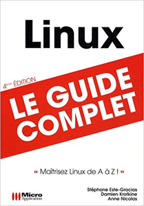 Linux : Le guide complet - Stéphane Este-Gracias & Damien Krotkine & Anne Nicolas (Repost)