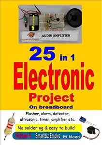 25 in 1 Electronic Project On Breadboard: Flasher, alarm, detector, ultrasonic, timer