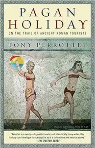 Pagan Holiday: On the Trail of Ancient Roman Tourists