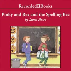 «Pinky and Rex and the Spelling Bee» by James Howe