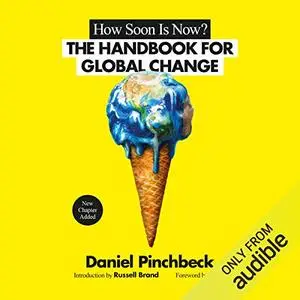 How Soon Is Now: From Personal Initiation to Global Transformation [Audiobook]