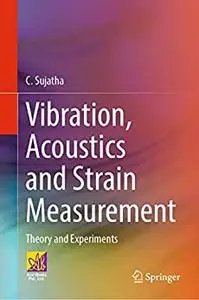 Vibration, Acoustics and Strain Measurement: Theory and Experiments