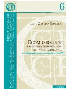 AA.VV. - Ecomuseologie. Pratiche e interpretazioni del patrimonio locale