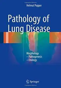 Pathology of Lung Disease: Morphology – Pathogenesis – Etiology [Repost]