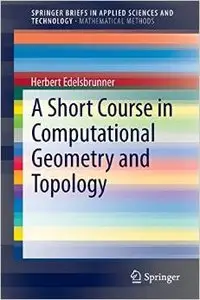 A Short Course in Computational Geometry and Topology (repost)