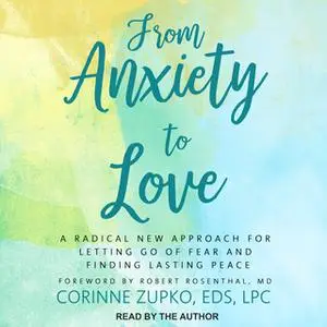 «From Anxiety to Love» by Corinne Zupko