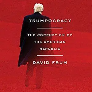 Trumpocracy: The Corruption of the American Republic [Audiobook]