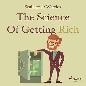 «The Science Of Getting Rich» by Wallace D. Wattles