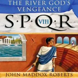SPQR VIII: The River God's Vengeance (Audiobook)