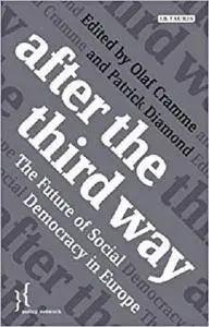 After the Third Way: The Future of Social Democracy in Europe [Kindle Edition]