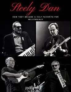 Steely Dan: How They Became a Cult Favorite for Millennials
