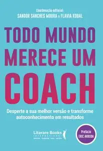 «Todo mundo merece um coach» by Flavia Kobal, Sandor Sanches