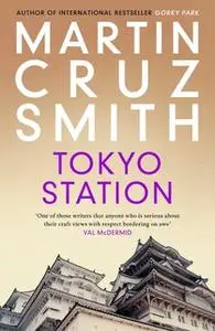 «Tokyo Station» by Martin Cruz Smith