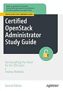 Certified OpenStack Administrator Study Guide: Get Everything You Need for the COA Exam