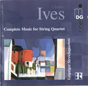Charles Ives - Leipziger Streichquartett, Schleiermacher  - Complete Music For String Quartet (2002, MDG "Gold" # 307) [RE-UP]