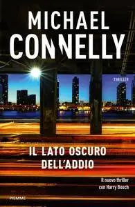 Michael Connelly - Il lato oscuro dell'addio