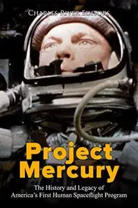 Project Mercury: The History and Legacy of America’s First Human Spaceflight Program