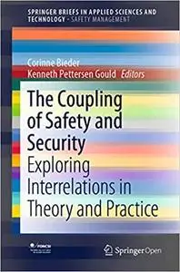 The Coupling of Safety and Security: Exploring Interrelations in Theory and Practice