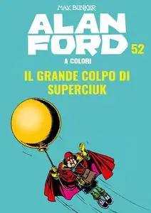 Alan Ford A Colori 52 - Il Grande Colpo Di Superciuk (Marzo 2020)