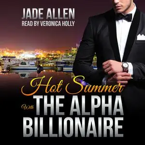 «Hot Summer With The Alpha Billionaire» by Jade Allen