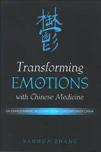 Transforming Emotions with Chinese Medicine: An Ethnographic Account from Contemporary China