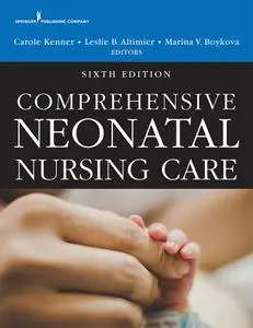Comprehensive Neonatal Nursing Care, Sixth Edition