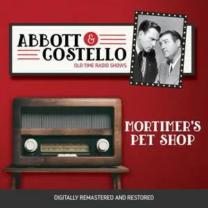 «Abbott and Costello: Mortimer's Pet Shop» by John Grant, Bud Abbott, Lou Costello