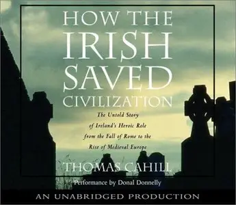 How the Irish Saved Civilization (Audiobook)
