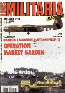 D’Arnhem A Walcheren L’Automne Perdu (1) Operation Market Garden (Armes Militaria Magazine Hors-Serie 23)