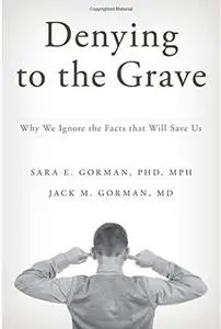 Denying to the Grave: Why We Ignore the Facts That Will Save Us [Repost]