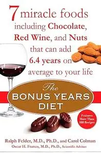 The Bonus Years Diet: 7 Miracle Foods That Can Add Years to Your Life