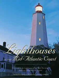 Lighthouses of the Mid-Atlantic Coast: Your Guide to the Lighthouses of New York, New Jersey, Maryland, Delaware... (repost)