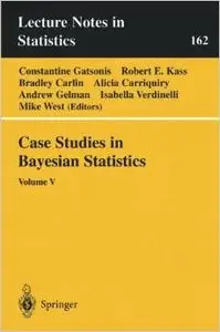 Case Studies in Bayesian Statistics: Volume V (Lecture Notes in Statistics) by Constantine Gatsonis