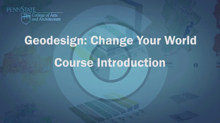 Coursera - Geodesign: Change Your World (The Pennsylvania State University)